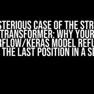 The Mysterious Case of the Struggling Transformer: Why Your TensorFlow/Keras Model Refuses to Predict the Last Position in a Sequence