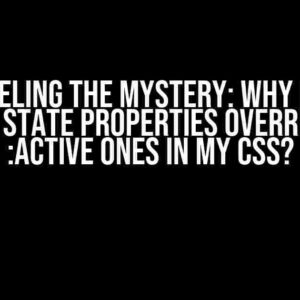 Unraveling the Mystery: Why do the :focus State Properties Override the :active Ones in my CSS?